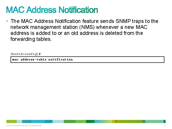  • The MAC Address Notification feature sends SNMP traps to the network management