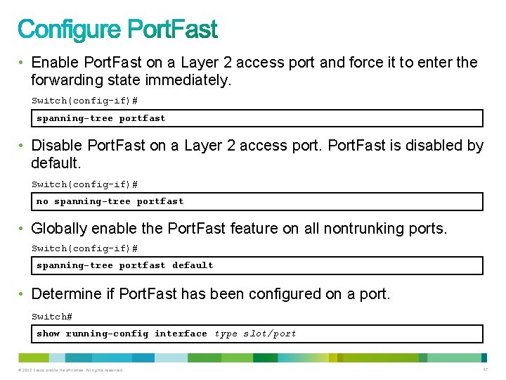  • Enable Port. Fast on a Layer 2 access port and force it