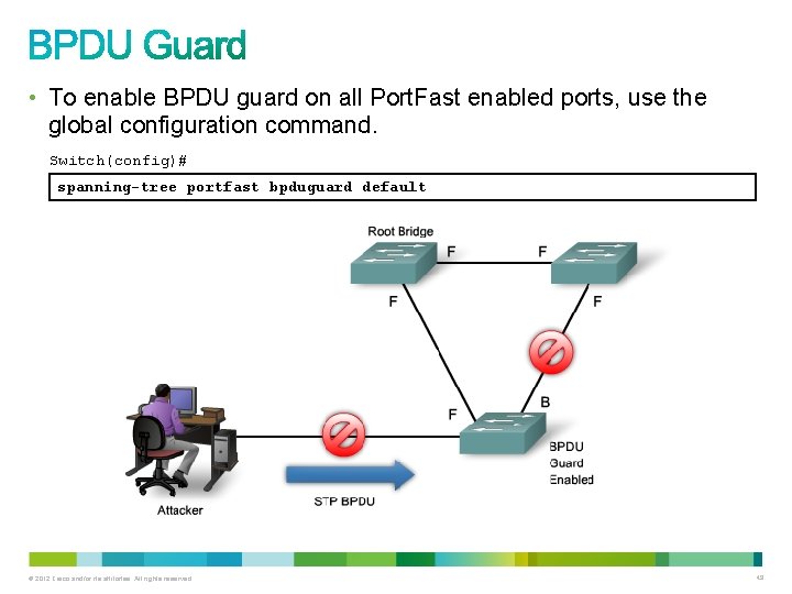  • To enable BPDU guard on all Port. Fast enabled ports, use the