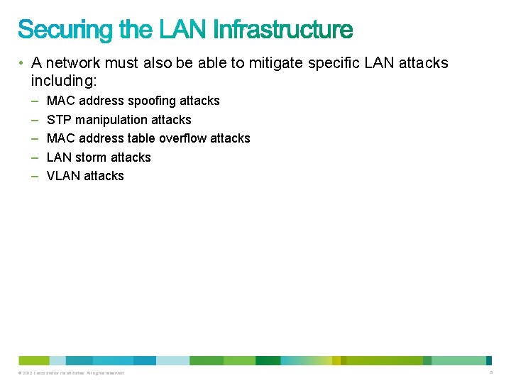  • A network must also be able to mitigate specific LAN attacks including: