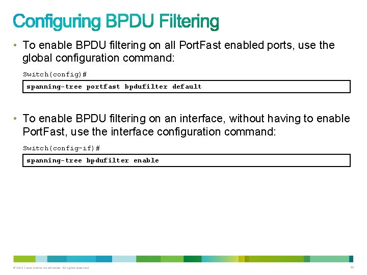  • To enable BPDU filtering on all Port. Fast enabled ports, use the