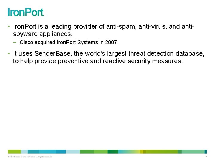  • Iron. Port is a leading provider of anti-spam, anti-virus, and anti- spyware