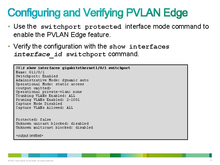  • Use the switchport protected interface mode command to enable the PVLAN Edge