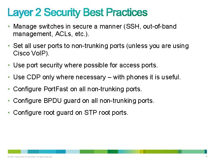  • Manage switches in secure a manner (SSH, out-of-band management, ACLs, etc. ).