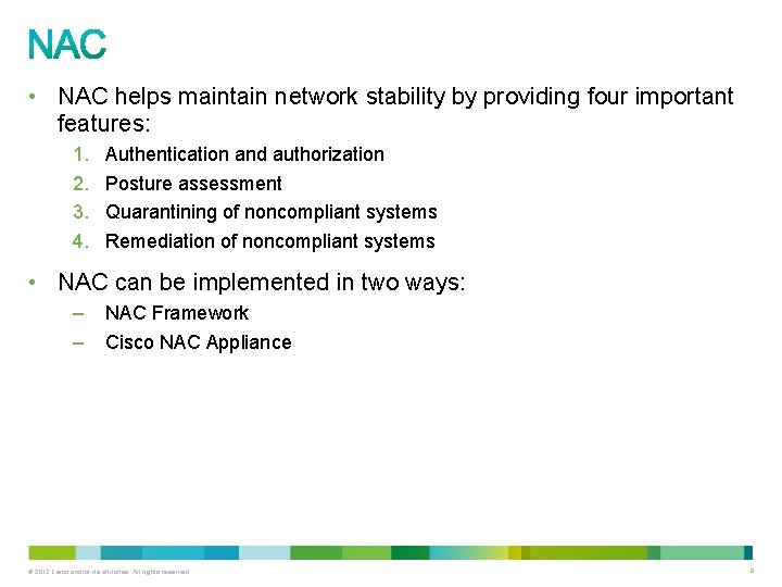  • NAC helps maintain network stability by providing four important features: 1. 2.