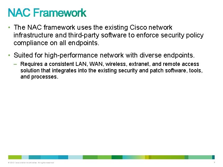  • The NAC framework uses the existing Cisco network infrastructure and third-party software