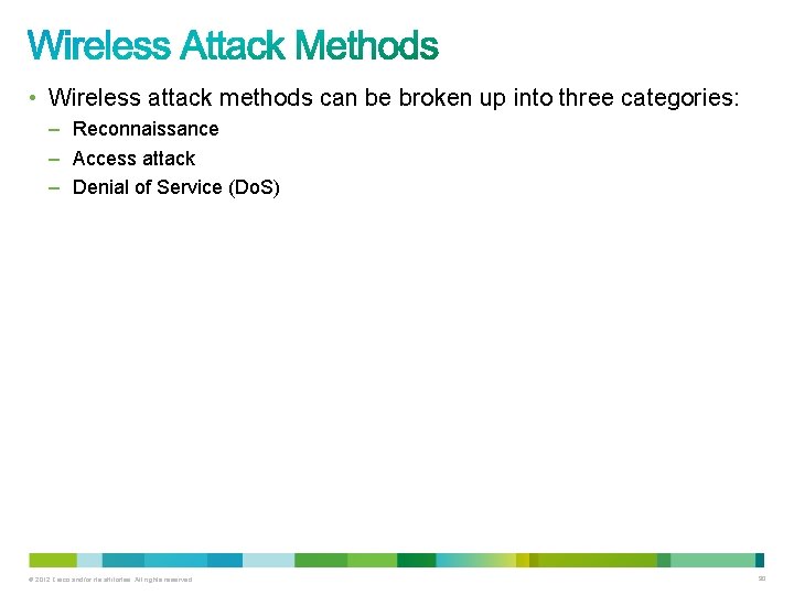  • Wireless attack methods can be broken up into three categories: – Reconnaissance