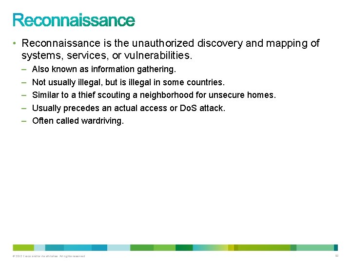  • Reconnaissance is the unauthorized discovery and mapping of systems, services, or vulnerabilities.