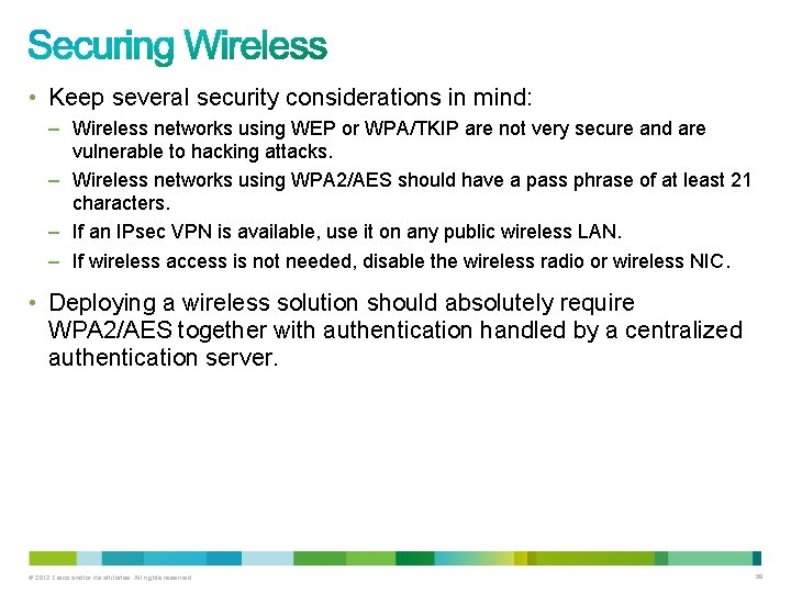  • Keep several security considerations in mind: – Wireless networks using WEP or