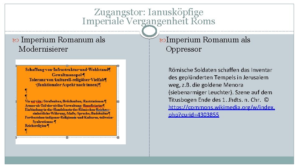 Zugangstor: Ianusköpfige Imperiale Vergangenheit Roms Imperium Romanum als Modernisierer Imperium Romanum als Oppressor Römische