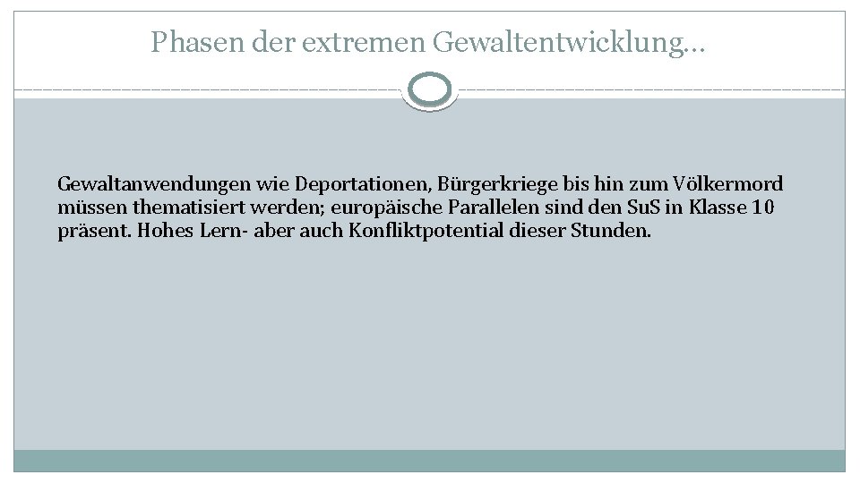 Phasen der extremen Gewaltentwicklung. . . Gewaltanwendungen wie Deportationen, Bürgerkriege bis hin zum Völkermord