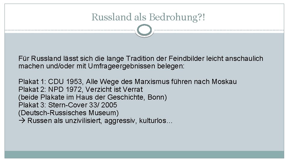 Russland als Bedrohung? ! Für Russland lässt sich die lange Tradition der Feindbilder leicht