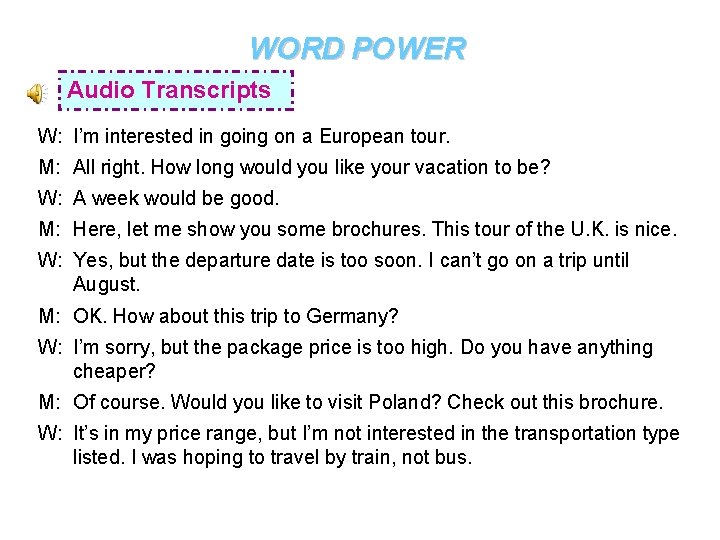 WORD POWER Audio Transcripts W: I’m interested in going on a European tour. M: