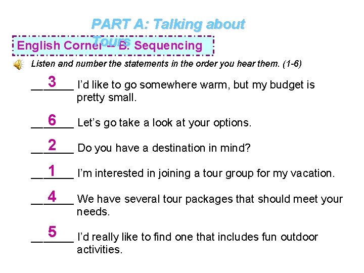 PART A: Talking about Tours English Corner -- B. Sequencing Listen and number the
