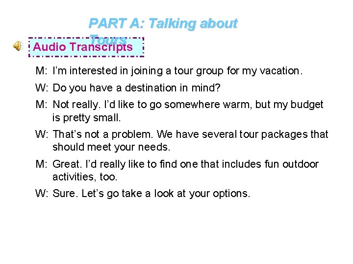 PART A: Talking about Tours Audio Transcripts M: I’m interested in joining a tour