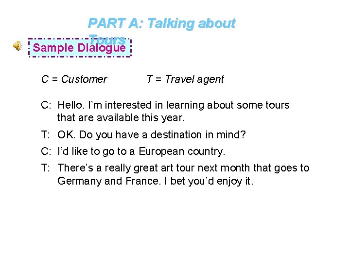 PART A: Talking about Tours Sample Dialogue C = Customer T = Travel agent