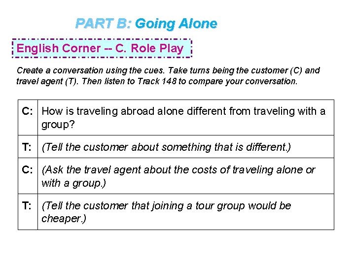 PART B: Going Alone English Corner -- C. Role Play Create a conversation using