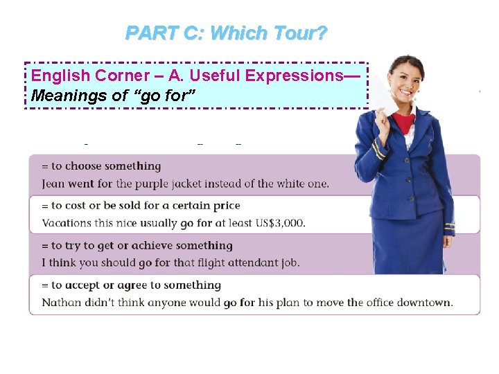 PART C: Which Tour? English Corner – A. Useful Expressions— Meanings of “go for”