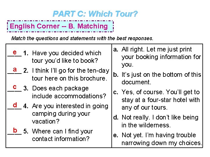PART C: Which Tour? English Corner -- B. Matching Match the questions and statements