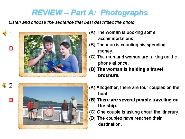 REVIEW – Part A: Photographs Listen and choose the sentence that best describes the