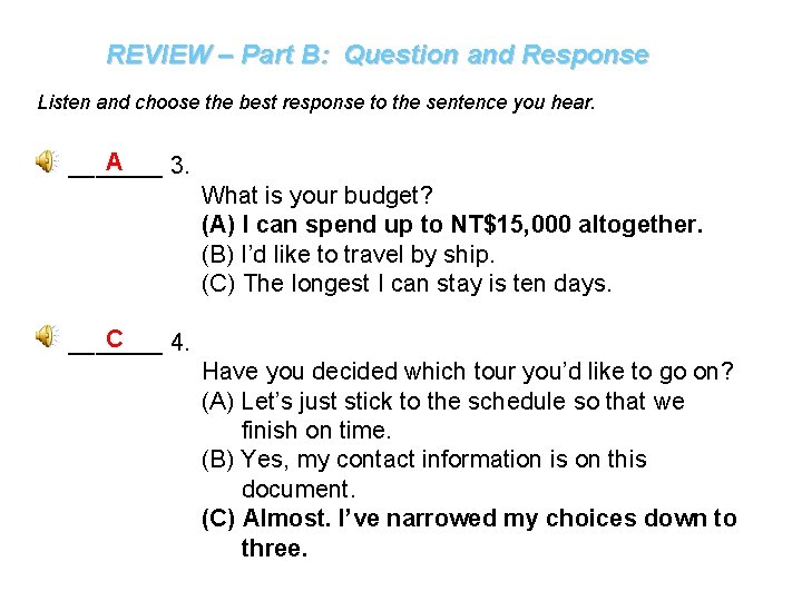 REVIEW – Part B: Question and Response Listen and choose the best response to