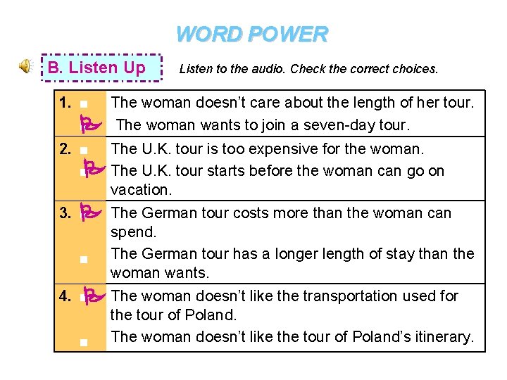 WORD POWER B. Listen Up Listen to the audio. Check the correct choices. 1.