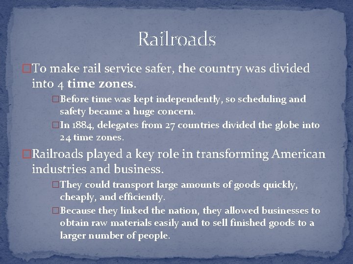 Railroads �To make rail service safer, the country was divided into 4 time zones.