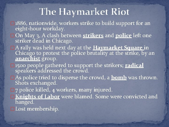 The Haymarket Riot � 1886, nationwide, workers strike to build support for an eight-hour