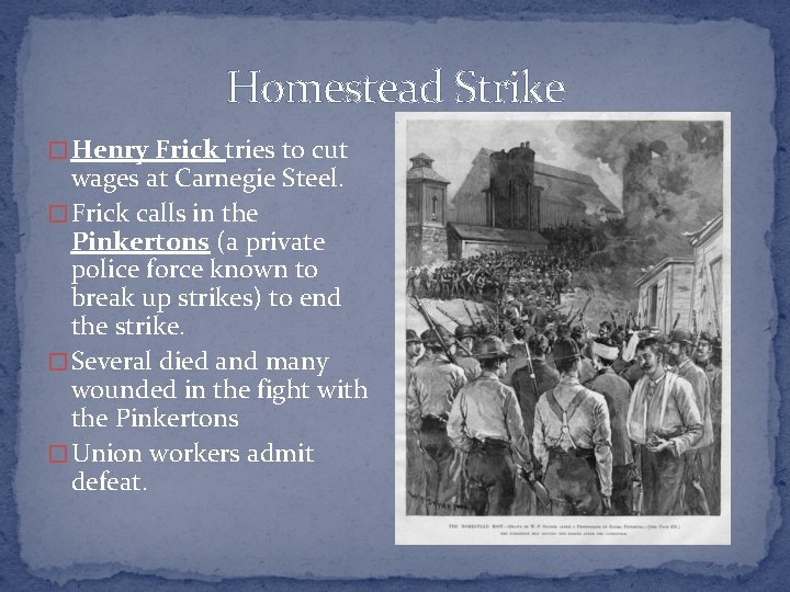 Homestead Strike � Henry Frick tries to cut wages at Carnegie Steel. � Frick
