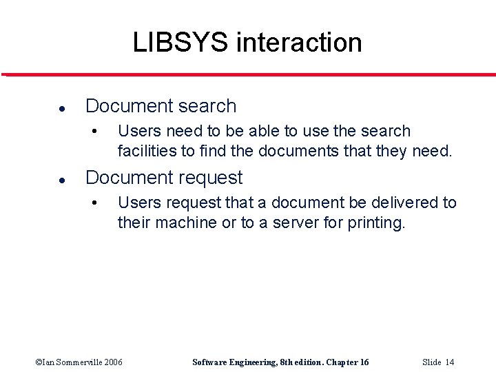 LIBSYS interaction l Document search • l Users need to be able to use
