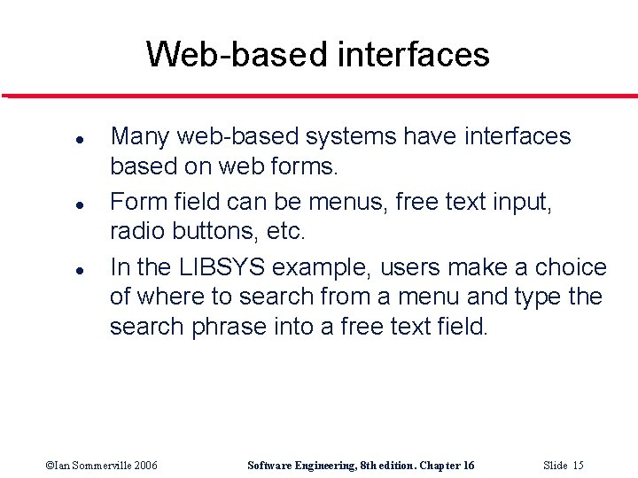Web-based interfaces l l l Many web-based systems have interfaces based on web forms.