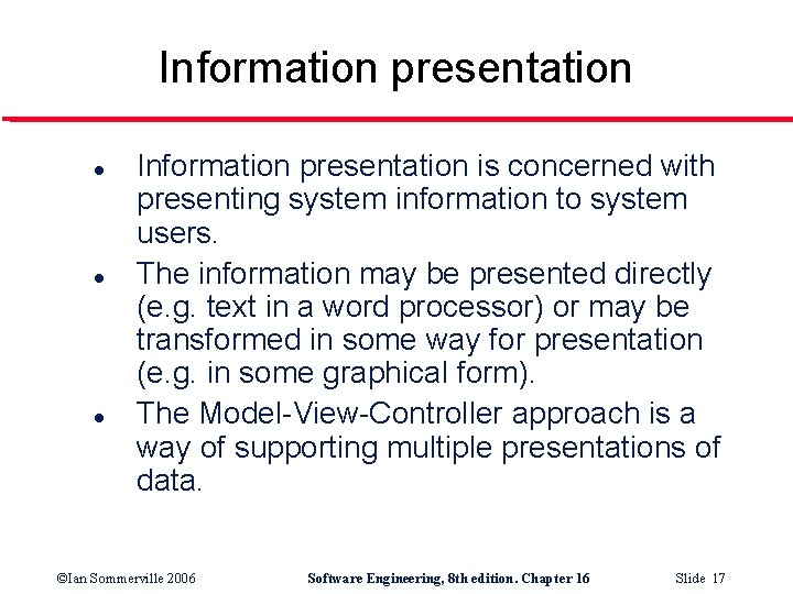 Information presentation l l l Information presentation is concerned with presenting system information to