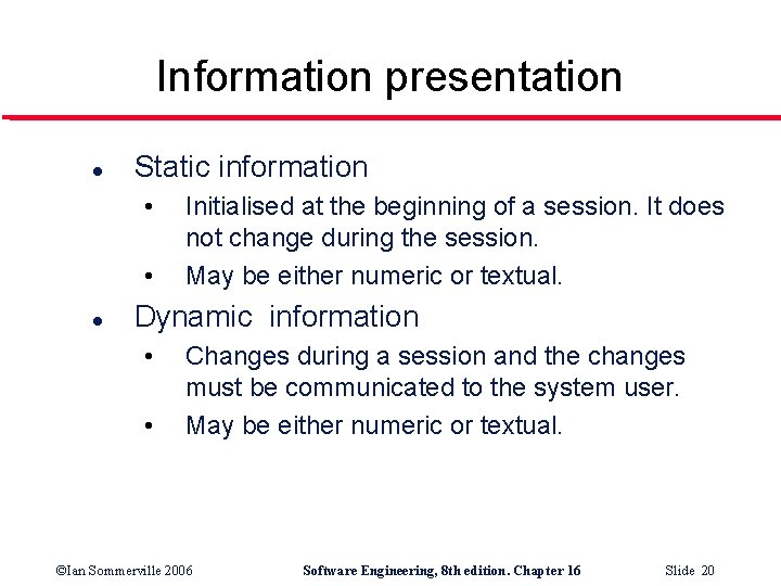 Information presentation l Static information • • l Initialised at the beginning of a