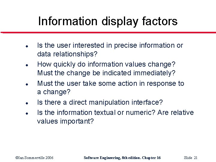 Information display factors l l l Is the user interested in precise information or