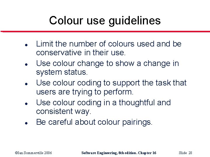 Colour use guidelines l l l Limit the number of colours used and be