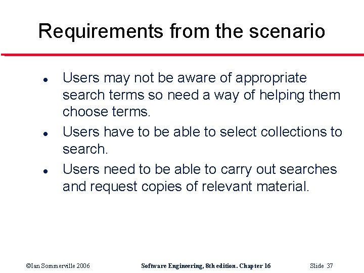 Requirements from the scenario l l l Users may not be aware of appropriate