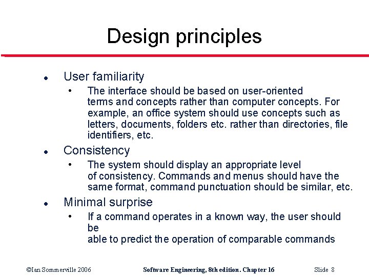 Design principles l User familiarity • l Consistency • l The interface should be