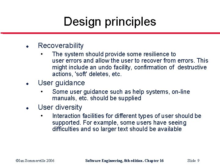 Design principles l Recoverability • l User guidance • l The system should provide