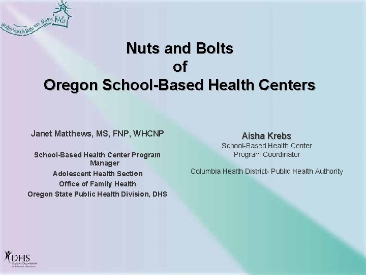 Nuts and Bolts of Oregon School-Based Health Centers Janet Matthews, MS, FNP, WHCNP School-Based