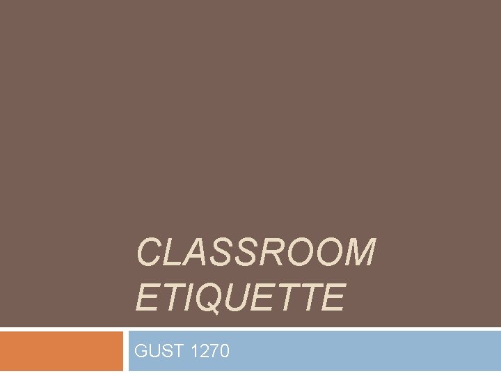 CLASSROOM ETIQUETTE GUST 1270 