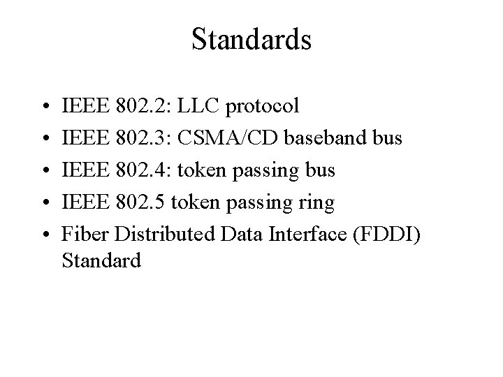 Standards • • • IEEE 802. 2: LLC protocol IEEE 802. 3: CSMA/CD baseband