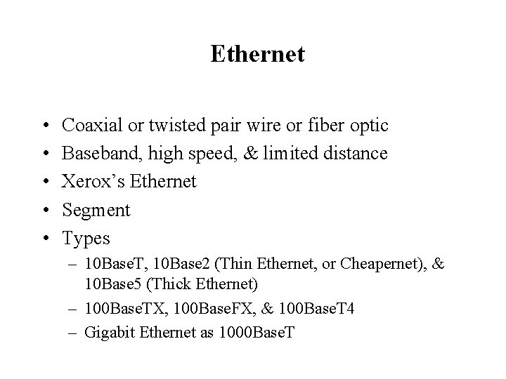 Ethernet • • • Coaxial or twisted pair wire or fiber optic Baseband, high