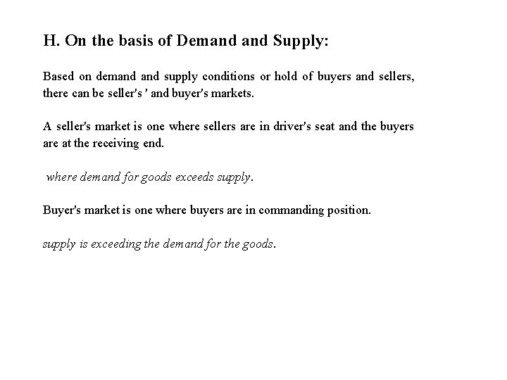 H. On the basis of Demand Supply: Based on demand supply conditions or hold