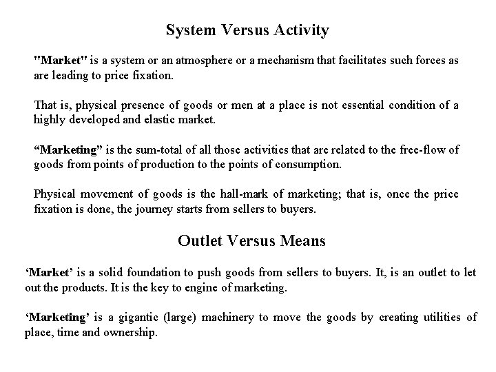 System Versus Activity "Market" is a system or an atmosphere or a mechanism that