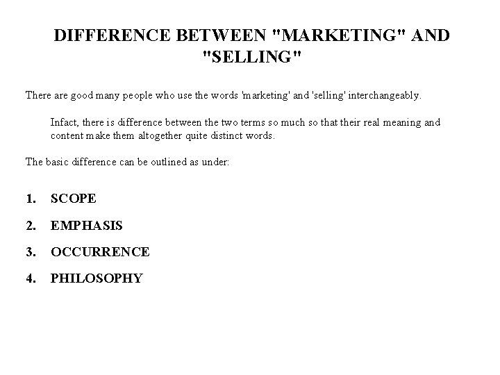 DIFFERENCE BETWEEN "MARKETING" AND "SELLING" There are good many people who use the words