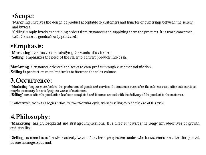  • Scope: 'Marketing' involves the design of product acceptable to customers and transfer