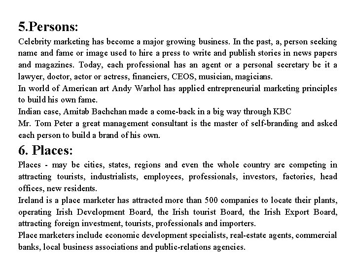 5. Persons: Celebrity marketing has become a major growing business. In the past, a,