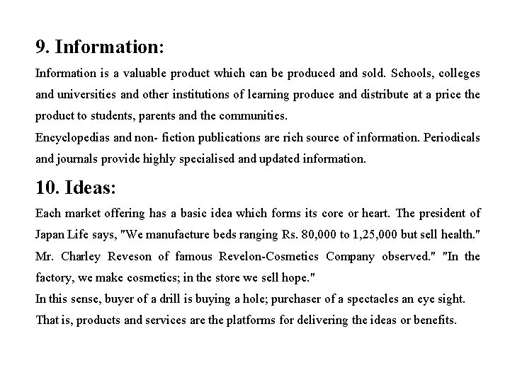 9. Information: Information is a valuable product which can be produced and sold. Schools,