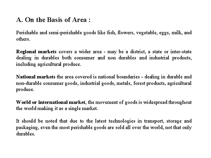 A. On the Basis of Area : Perishable and semi-perishable goods like fish, flowers,