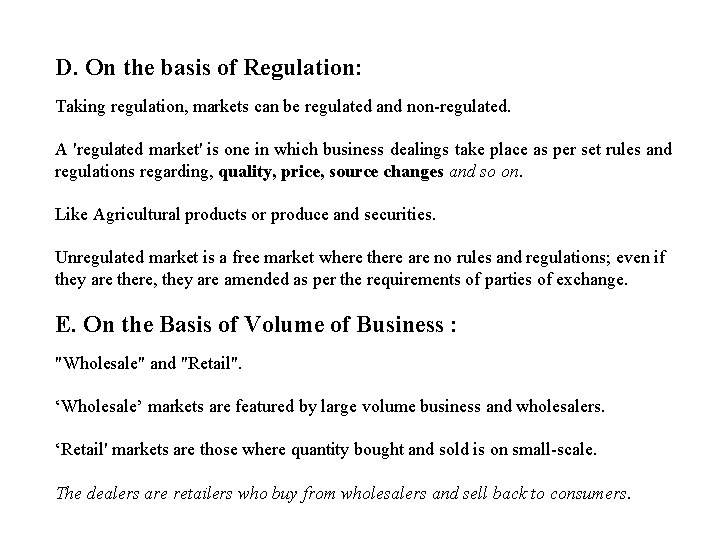 D. On the basis of Regulation: Taking regulation, markets can be regulated and non-regulated.
